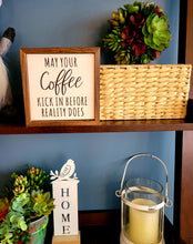 Load image into Gallery viewer, 6x6 May Your Coffee Kick In