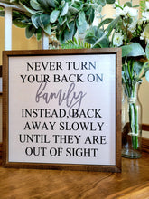 Load image into Gallery viewer, 10x10 Never Turn Your Back On Family